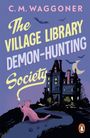 C. M. Waggoner: The Village Library Demon Hunting Society, Buch