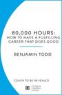 "80,000 Hours: How to Have a Fulfilling Career That Does Good" von Benjamin Todd. Logo von Penguin Random House unten.