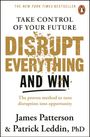 "TAKE CONTROL OF YOUR FUTURE. DISRUPT EVERYTHING AND WIN." Ein Penguin-Logo, Autoren: James Patterson, Patrick Leddin.