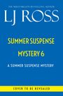 Text: "LJ Ross, Summer Suspense Mystery 6, A Summer Suspense Mystery, Cover to be revealed." Blauer Hintergrund.