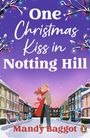 Mandy Baggot: One Christmas Kiss in Notting Hill, Buch