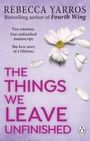 Rebecca Yarros: The Things We Leave Unfinished, Buch