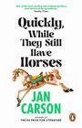 Jan Carson: Quickly, While They Still Have Horses, Buch