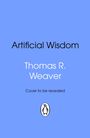 Thomas R. Weaver: Artificial Wisdom, Buch
