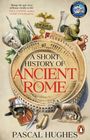 Pascal Hughes: A Short History of Ancient Rome, Buch