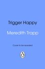 Meredith Trapp: Trigger Happy, Buch