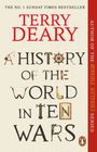 „The No. 1 Sunday Times Bestseller, Terry Deary, Author of the Horrible Histories series, A History of the World in Ten Wars“