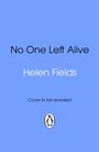 No One Left Alive, Helen Fields, Cover to be revealed. Blau mit einem Pinguin-Logo unten.