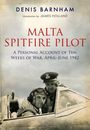 Text: "Denis Barnham, Introduction by James Holland, Malta Spitfire Pilot, A personal account of ten weeks of war, April-June 1942." Schwarz-weiß Foto: Zwei Piloten in einer Spitfire.