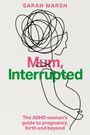 „SARAH MARSH. Mum, Interrupted. The ADHD woman's guide to pregnancy, birth and beyond.“ Skizze einer schwangeren Frau.