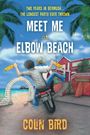 Colin Bird: Meet Me At Elbow Beach, Buch