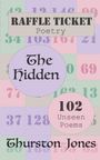 Thurston Jones: Raffle Ticket Poetry. The Hidden, Buch