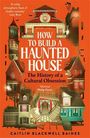 Caitlin Blackwell Baines: How to Build a Haunted House, Buch