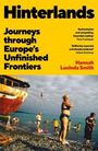 Text: "Hinterlands. Journeys through Europe's Unfinished Frontiers" von Hannah Lucinda Smith. Menschen am Strand, Schiff.