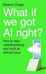 Eleanor Drage: What If We Got AI Right?, Buch