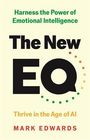 Text: "Harness the Power of Emotional Intelligence", "The New EQ", "Thrive in the Age of AI", "Mark Edwards". Farbiges, modernes Design.