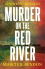 Text: "Cover to be revealed. Murder on the Red River. Marcie R. Rendon." Farbiges, unscharfes Landschaftsmotiv im Hintergrund.