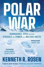 "POLAR WAR" und Autorenname Kenneth R. Rosen. Fußspuren im Schnee vor einer eisigen, bergigen Landschaft.