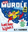 G. T. Karber: Mini Murdle Junior: Holiday Hijinks, Buch