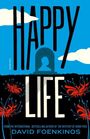 „HAPPY LIFE“ steht groß oben, darunter „DAVID FOENKINOS“. Illustration mit blauem Himmel, Wolken und roten Blumen.
