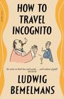 "HOW TO TRAVEL INCOGNITO" von Ludwig Bemelmans. Illustration zweier Männer in Anzügen mit Getränkegläsern.