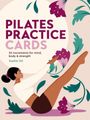 „PILATES PRACTICE CARDS“, „50 movements for mind, body & strength“, „Sophie Oti“. Illustration: Frau in Pilates-Pose mit Blumen.