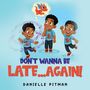 Text: "DON'T WANNA BE LATE...AGAIN! DANIELLE PITMAN." Illustration mit drei fröhlichen Kindern und einem roten Drachen.
