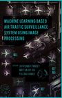 "Machine learning based air traffic surveillance system using image processing. Edited by Jay Kumar Pandey, Mritunjay Rai, Faizan Ahmad." Hintergrund: Luftaufnahme eines Flughafens mit Flugzeugen.