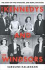 Oben: "THE STORY OF TWO DYNASTIES, ONE BORN, ONE MADE." Titel: "THE KENNEDYS AND THE WINDSORS." Autorin: Caroline Hallemann.
