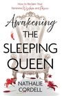 "How to Reclaim Your Feminine Wisdom and Power. Awakening the Sleeping Queen. Nathalie Cordell." Ein edler Stuhl mit Lilienblüten.