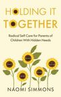 "Holding It Together: Radical Self Care for Parents of Children With Hidden Needs." Fünf Sonnenblumen mit Labels.