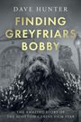 Texte: "DAVE HUNTER", "FINDING GREYFRIARS BOBBY", "THE AMAZING STORY OF THE SCOTTISH CANINE FILM STAR". Darstellung: Hund, Gebäude.