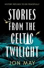 „History refuses to die peacefully. Stories from the Celtic Twilight. Jon May.“ Illustration mit Möwen, Meer und Leuchtturm.