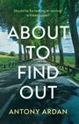 Antony Ardan: About to Find Out, Buch