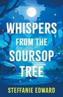 Steffanie Edward: Whispers from the Soursop Tree, Buch