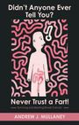 Andrew J. Mullaney: Didn't Anyone Ever Tell You? Never Trust a Fart!, Buch