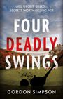 Text: "Lies, deceit, greed... secrets worth killing for. Four Deadly Swings. Gordon Simpson." Golfschläger im Vordergrund.