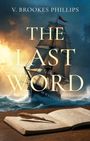 „THE LAST WORD“ und „V. BROOKES PHILLIPS“. Ein Segelschiff auf stürmischer See, davor ein offenes Buch mit Feder.