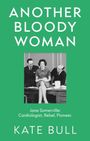 "ANOTHER BLOODY WOMAN. Jane Somerville: Cardiologist, Rebel, Pioneer. KATE BULL." Schwarz-weißes Foto von drei Personen.