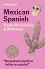 Lonely Planet: Lonely Planet Mexican Spanish Phrasebook & Dictionary, Buch