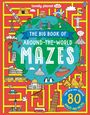 "The Big Book of Around-the-World Mazes" in großen, lebendigen Buchstaben. Weltkarte mit Wahrzeichen wie Eiffelturm und Pyramiden.