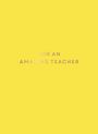 Text "FOR AN AMAZING TEACHER" auf gelbem Hintergrund.