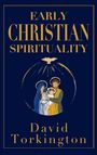 David Torkington: Early Christian Spirituality (Hardback), Buch