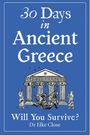 Text: "30 Days in Ancient Greece. Will You Survive? Dr Elke Close". Illustration: Griechischer Tempel mit Säulen, Kriegern und Figuren.