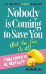 Mum Bum: Nobody Is Coming to Save You (But You'll Be Fine), Buch