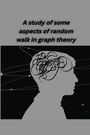 Khan Aayusha: A study of some aspects of random walk in graph theory, Buch