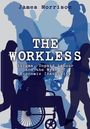 Text: "James Morrison. THE WORKLESS. Stigma, Unpaid Labour and the Myth of Economic Inactivity." Silhouetten von Menschen.