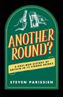 Text: "Another Round? A Post-War History of Britain in 12 Strong Drinks. Steven Parissien." 
Illustration: Hände mit Flaschen.