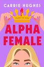 "ALPHA FEMALE" und "CARRIE HUGHES" auf lila Hintergrund. Krone mit "SPARE NO ONE". Illustration: Frauenhände, blondes Haar.