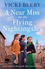 Text: "VICKI BEEBY A Near Miss for the Flying Nightingales. Can they save the people they care for most?" Drei Frauen in historischer Kleidung stehen auf einer gepflasterten Straße, im Hintergrund ist Big Ben zu sehen.